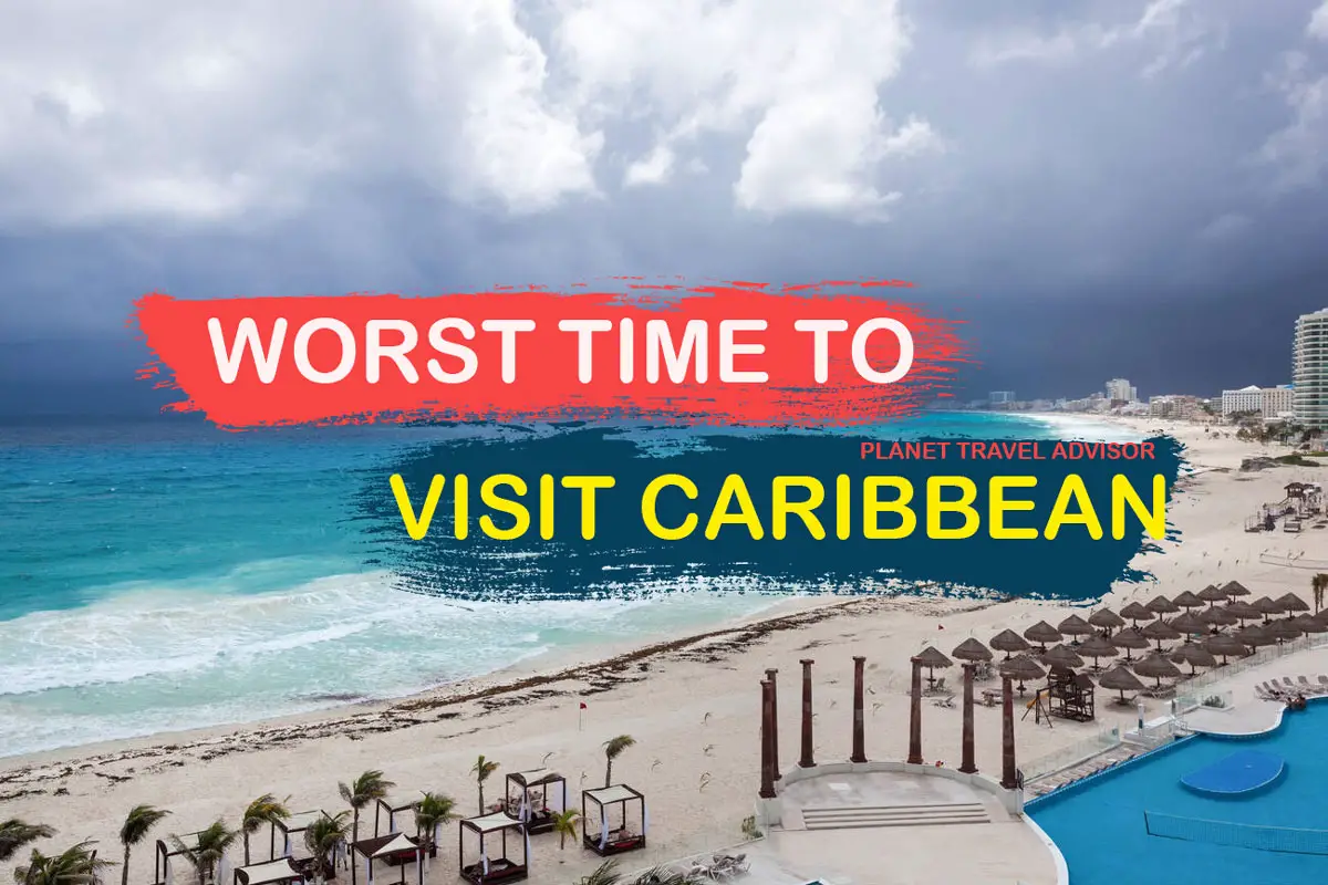 Worst Time to Visit Caribbean in 2024/2025: When Should Not Go?